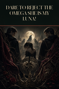 Dare To Reject The Omega She Is My Luna! - Thorn Bookshop cover art