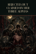 Rejected, But Claimed By Her Three Alphas - Thorn Bookshop cover art